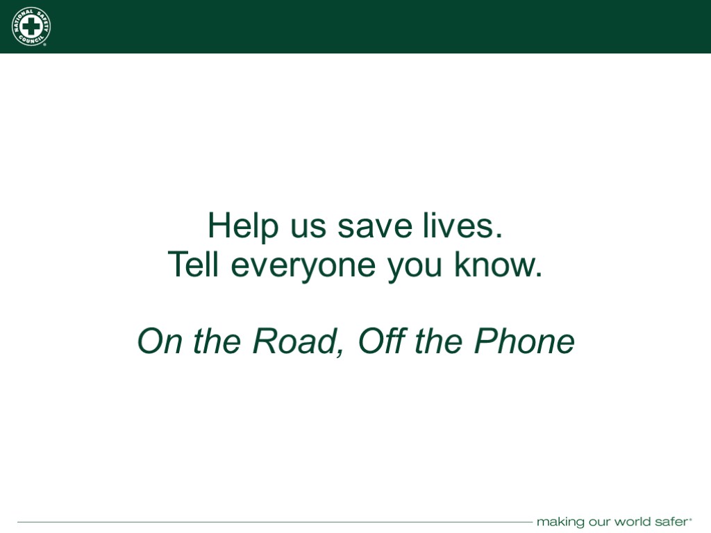 Help us save lives. Tell everyone you know. On the Road, Off the Phone